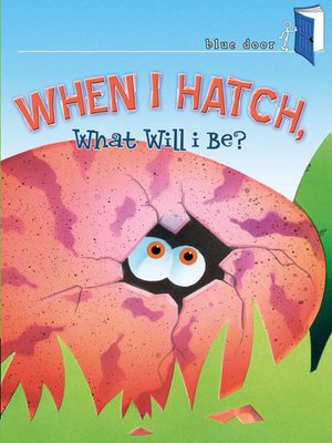 cover image of When I Hatch, What Will I Be?